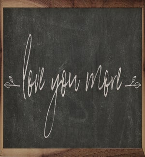 Love You More Chalk By Sarah Adams